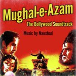 Mughal-e-Azam (The Bollywood Soundtrack) - Ustad Bade Ghulam Ali Khan Song Download