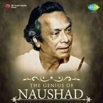 The Genius Of Naushad - Ustad Bade Ghulam Ali Khan Song Download